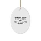 Shoe Collecting Gifts for Men, 'Shoe Collecting Is Not A Hobby. It's A Post-apocalyptic Life Skill.' Oval Ornament, Christmas Unique Gifts from Friends, Family, Coworkers