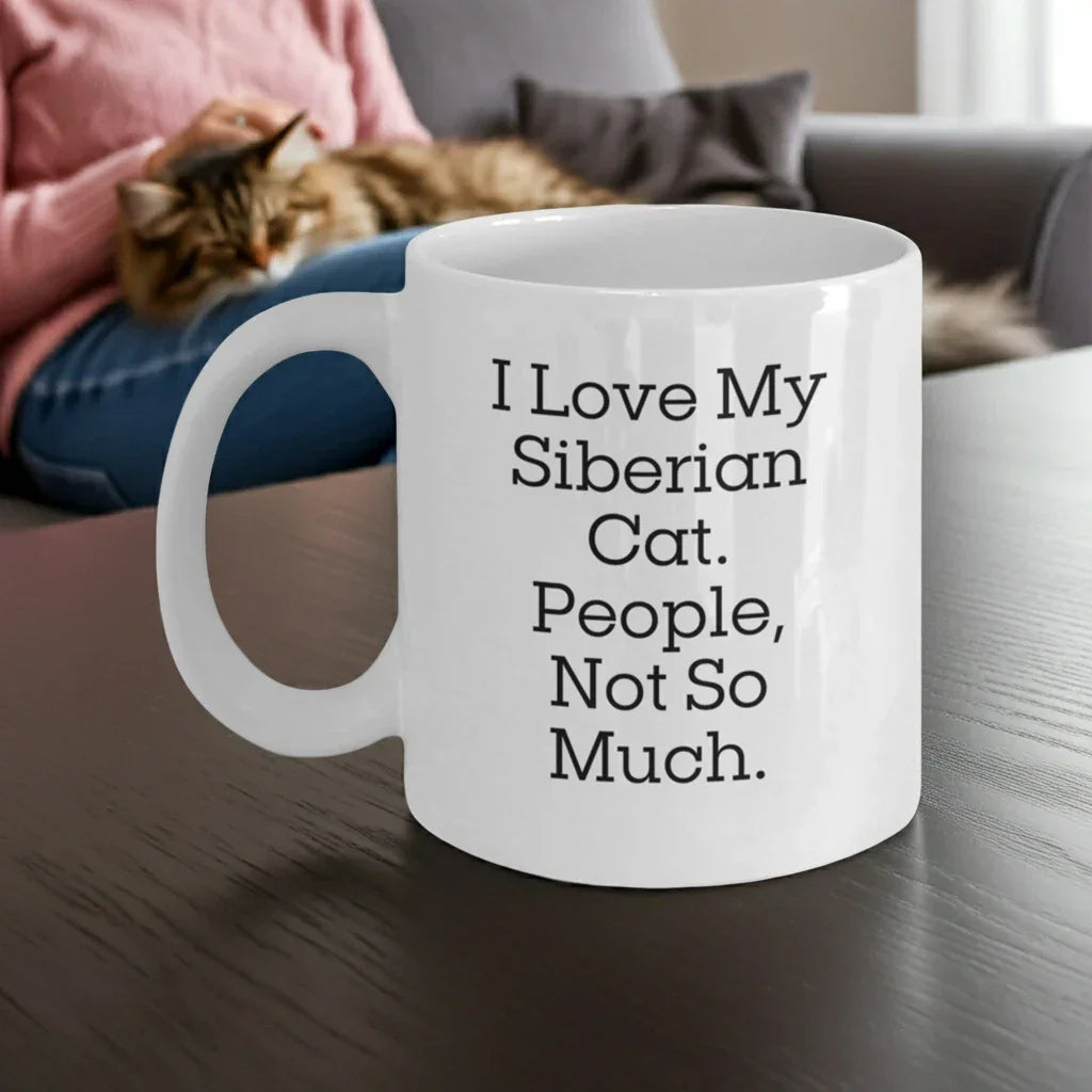Siberian Cat Lover's White Coffee Mug, I Love My Siberian Cat. People, Not So Much., Graduation Unique Gifts from Friends, Family, or Coworkers