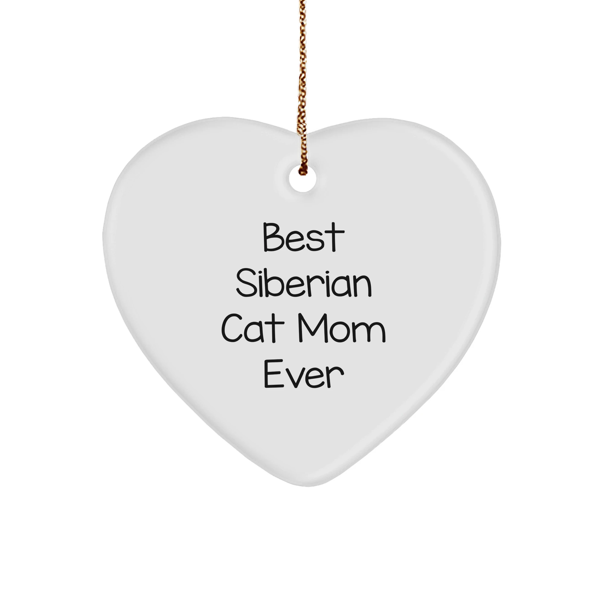 Siberian Cat Mom Gifts, Funny Quote Heart Ornament, White Heart Shaped, Gifts from Friends for Siberian Cat Lovers, Unique Christmas Unique Gifts