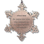 Single Mom Snowflake Ornament Long Distance Relationship Gifts, No matter the miles that separate us, Our Bond Remains Unbreakable Birthday Christmas Unique Gifts For Single Mom