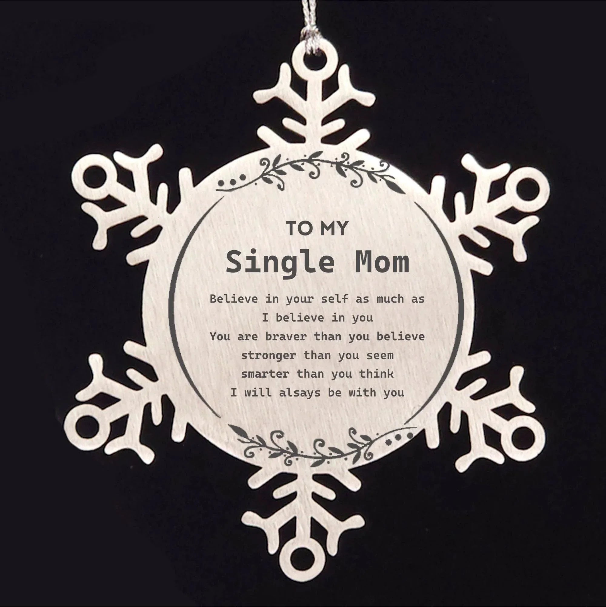 Single Mom Snowflake Ornament - To My Single Mom You are braver than you believe, stronger than you seem, Inspirational Birthday, Christmas Gifts For Single Mom
