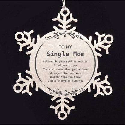 Single Mom Snowflake Ornament - To My Single Mom You are braver than you believe, stronger than you seem, Inspirational Birthday, Christmas Gifts For Single Mom