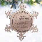 Single Mom Snowflake Ornament - To My Single Mom You are braver than you believe, stronger than you seem, Inspirational Birthday, Christmas Gifts For Single Mom