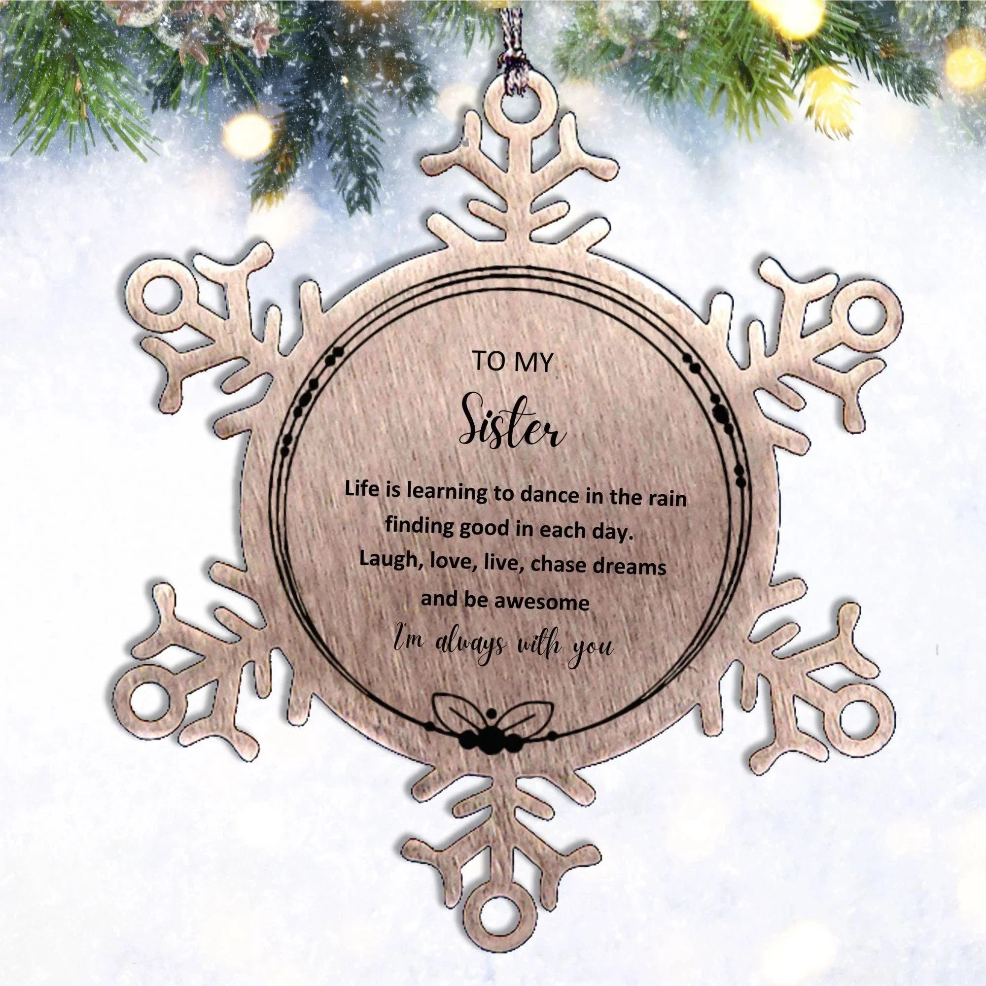 Sister Christmas Snowflake Ornament Birthday Gifts- Life is learning to dance in the rain
