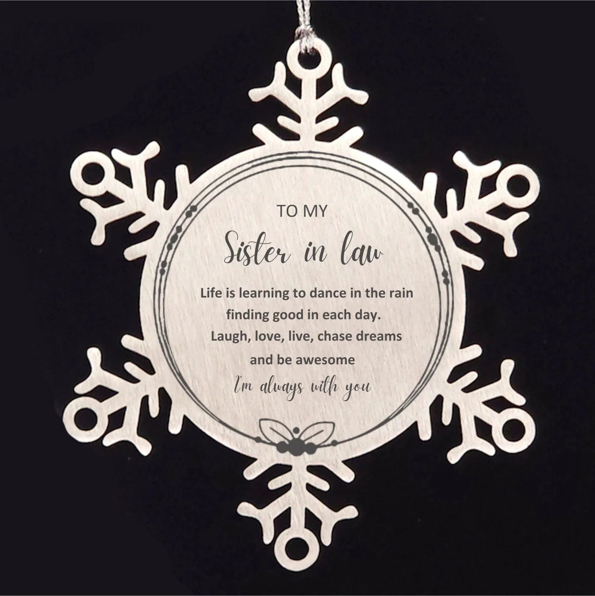 Sister In Law Christmas Snowflake Ornament Law Life is learning to dance in the rain