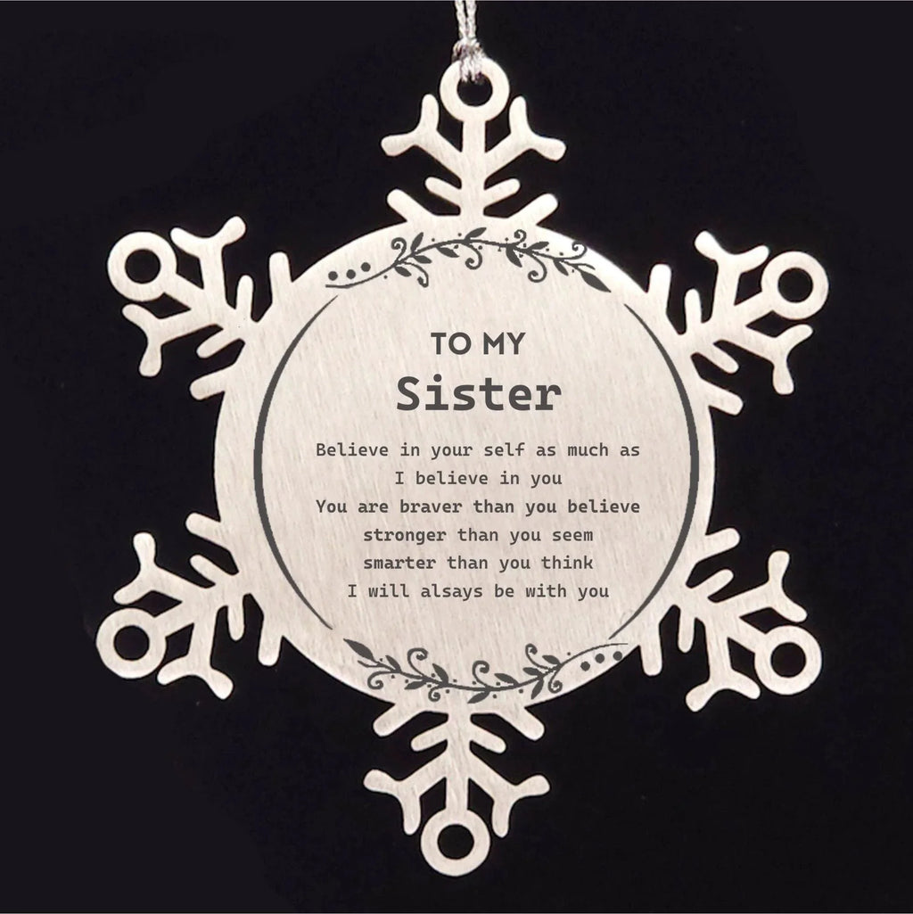 Sister Snowflake Ornament Gifts, To My Sister You are braver than you believe, stronger than you seem, Inspirational Gifts For Sister Ornament, Birthday, Christmas Gifts For Sister Men Women