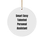 Smart Sexy Talented Personal Assistant Circle Ornament, Funny Quote Gifts from Family, Friends, Coworkers, Christmas Unique Gifts for Personal Assistant