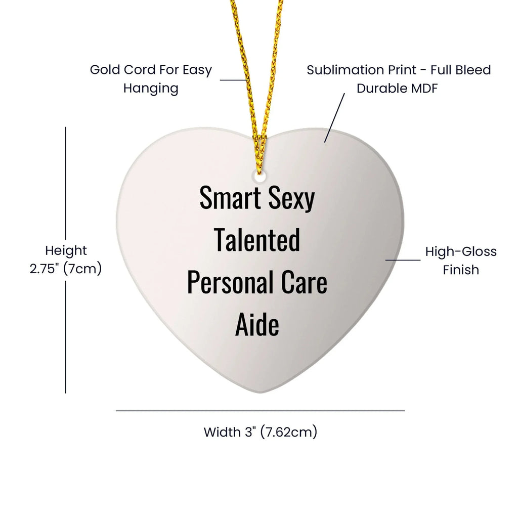Smart Sexy Talented Personal Care Aide Christmas Unique Heart Ornament