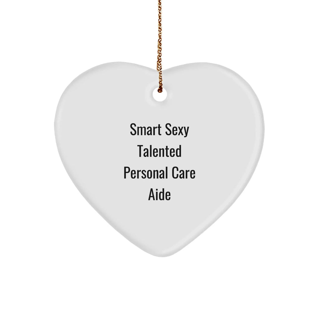 Smart Sexy Talented Personal Care Aide Christmas Unique Heart Ornament