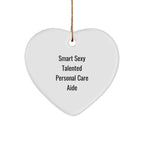 Smart Sexy Talented Personal Care Aide Christmas Unique Heart Ornament