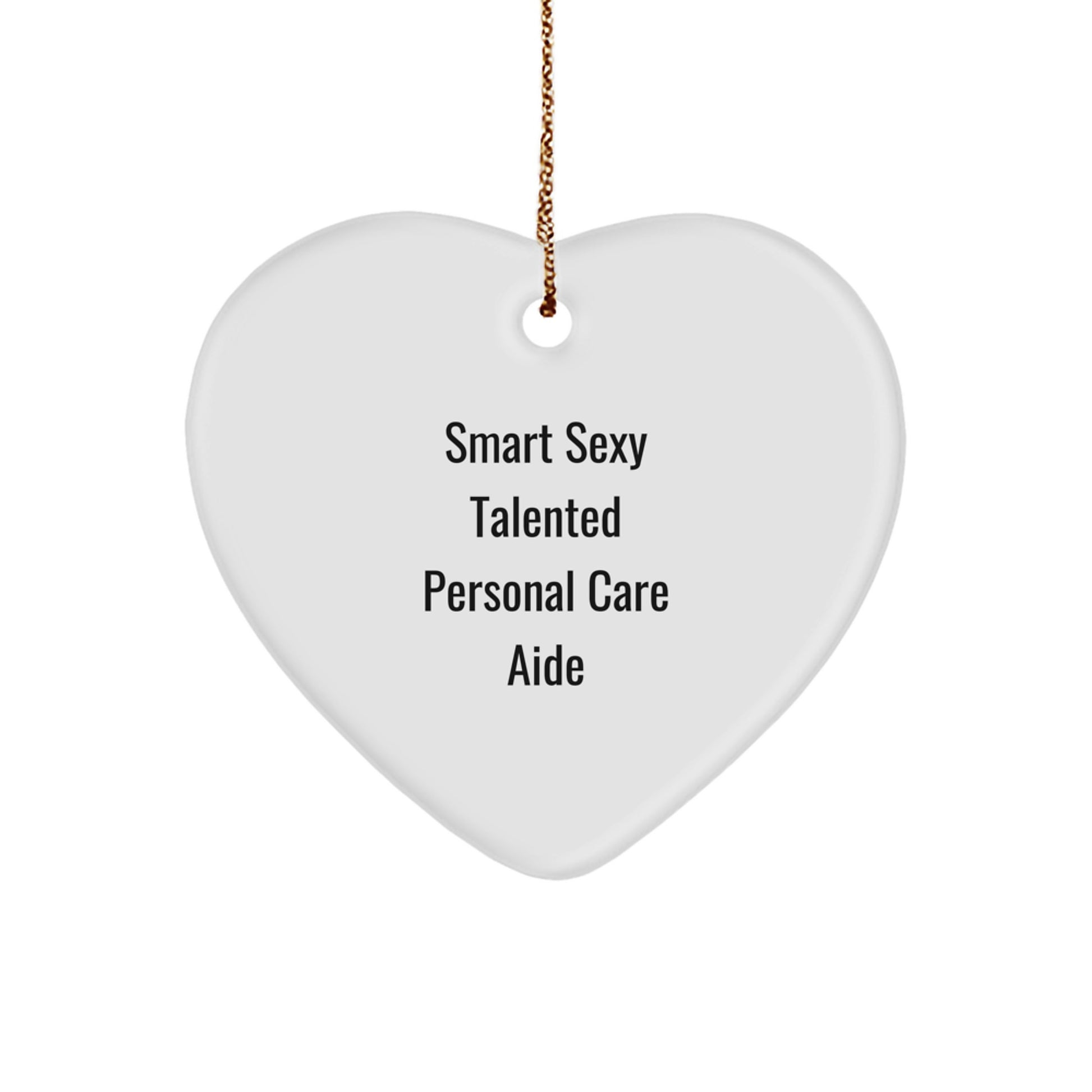 'Smart Sexy Talented' Personal Care Aide Christmas Unique Heart Ornament