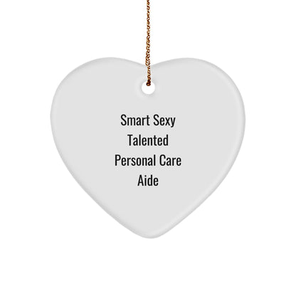 'Smart Sexy Talented' Personal Care Aide Christmas Unique Heart Ornament