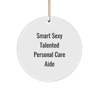 Smart Sexy Talented Personal Care Aide Funny Circle Christmas Ornament