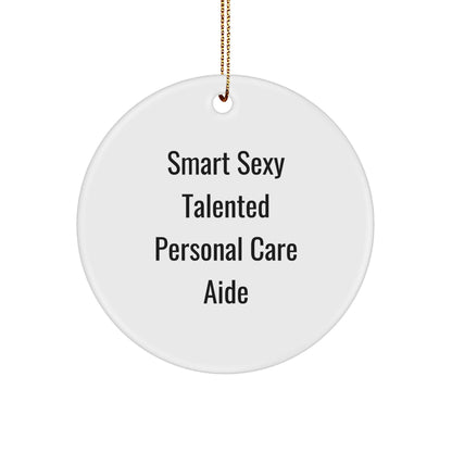Smart Sexy Talented Personal Care Aide Funny Circle Christmas Ornament