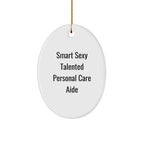 Smart Sexy Talented Personal Care Aide Oval Christmas Ornament