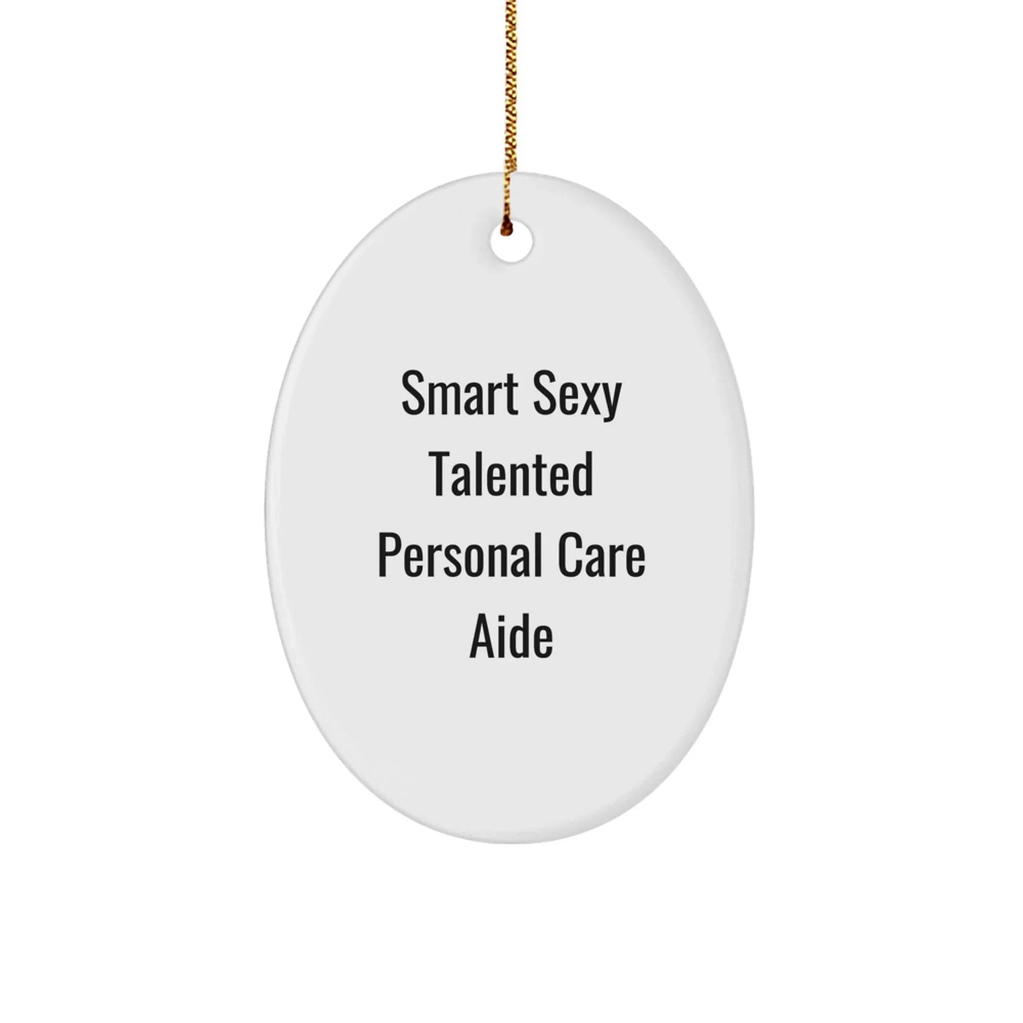 Smart Sexy Talented Personal Care Aide Oval Christmas Ornament