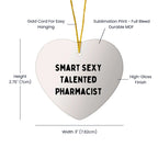 Smart Sexy Talented Pharmacist Heart Ornament Gifts for Pharmacist Friends Family Christmas