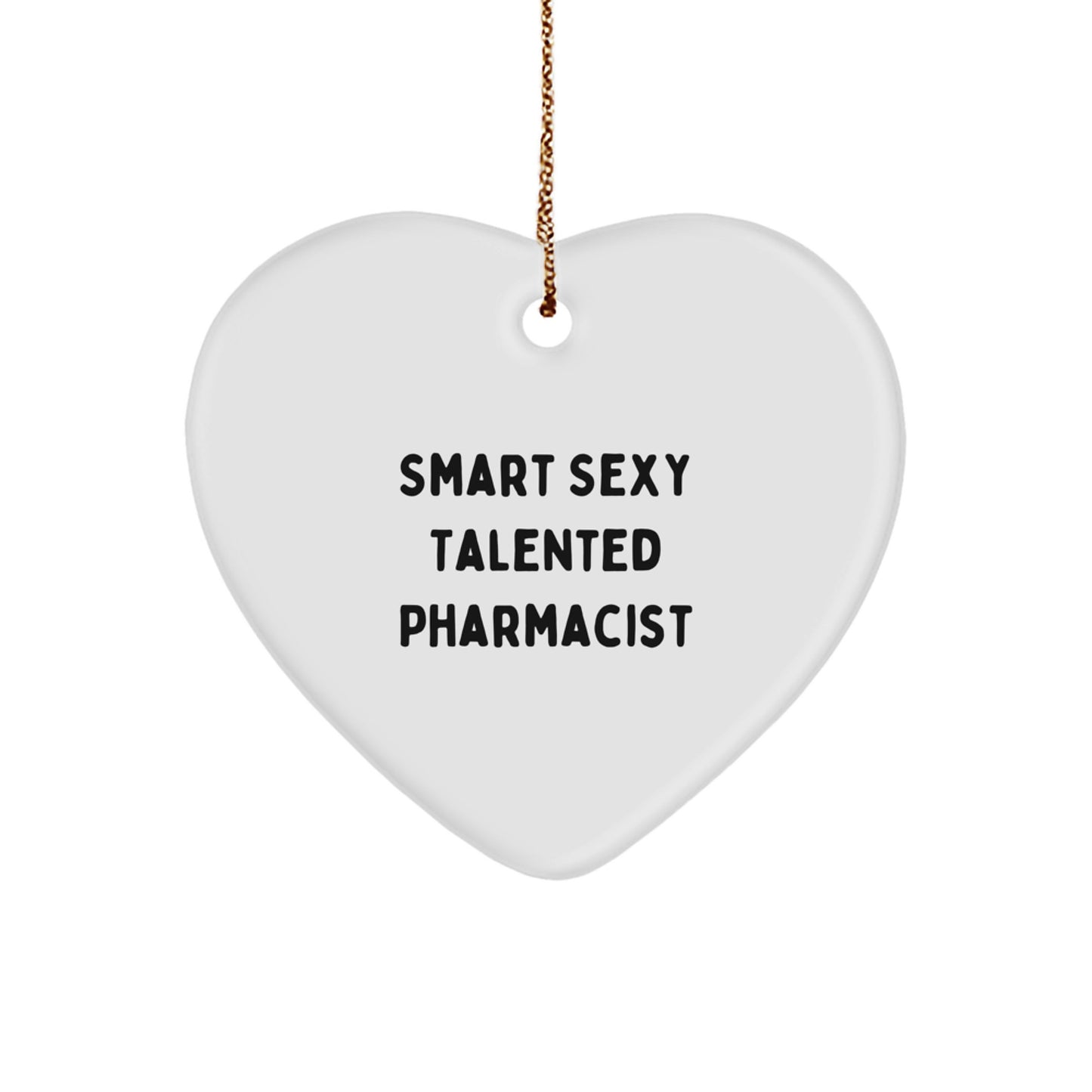 Smart Sexy Talented Pharmacist Heart Ornament Gifts for Pharmacist Friends Family Christmas
