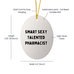Smart Sexy Talented Pharmacist Oval Ornament Gifts from Family for Christmas