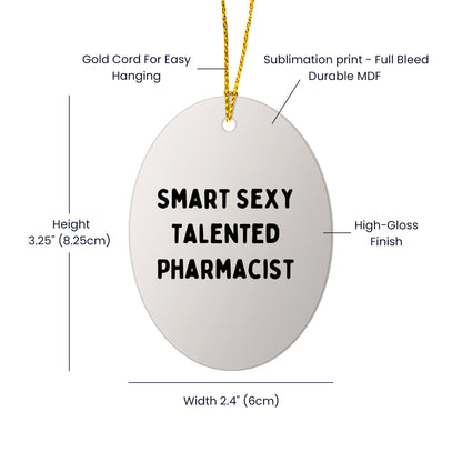 Smart Sexy Talented Pharmacist Oval Ornament Gifts from Family for Christmas