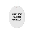 Smart Sexy Talented Pharmacist Oval Ornament Gifts from Family for Christmas