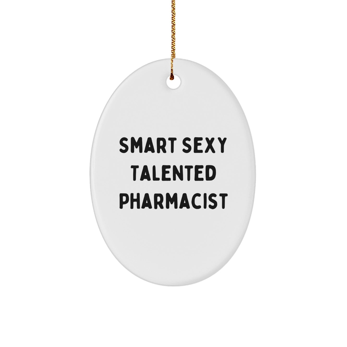Smart Sexy Talented Pharmacist Oval Ornament Gifts from Family for Christmas