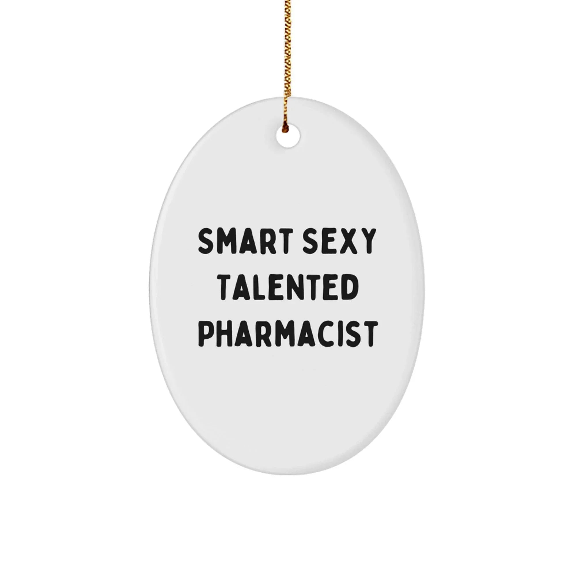 Smart Sexy Talented Pharmacist Oval Ornament Gifts from Family for Christmas