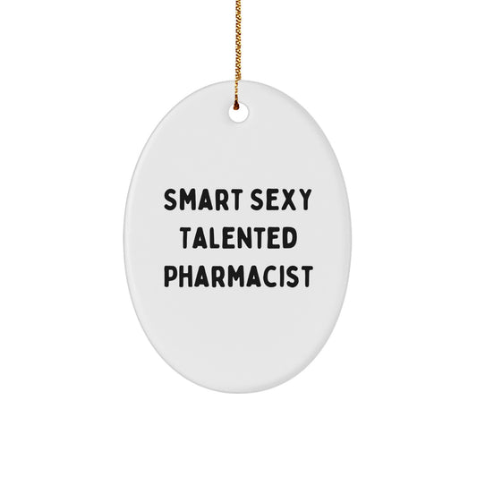 Smart Sexy Talented Pharmacist Oval Ornament Gifts from Family for Christmas
