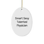 Smart Sexy Talented Physician Oval Ornament Gift for Men - Funny Quote Christmas Memorable Present from Friends