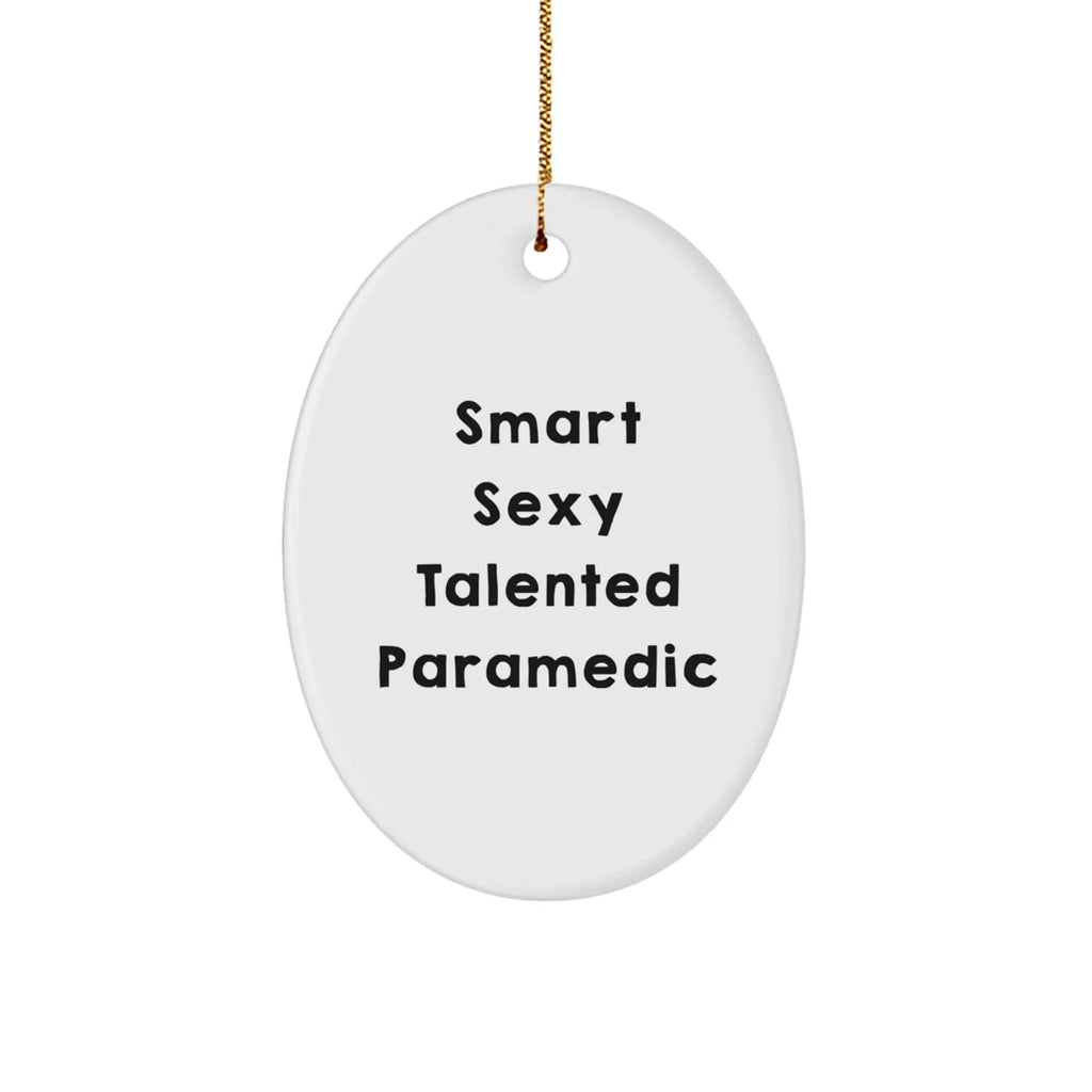 Smart Sexy Talented Paramedic Oval Ornament Christmas Gifts