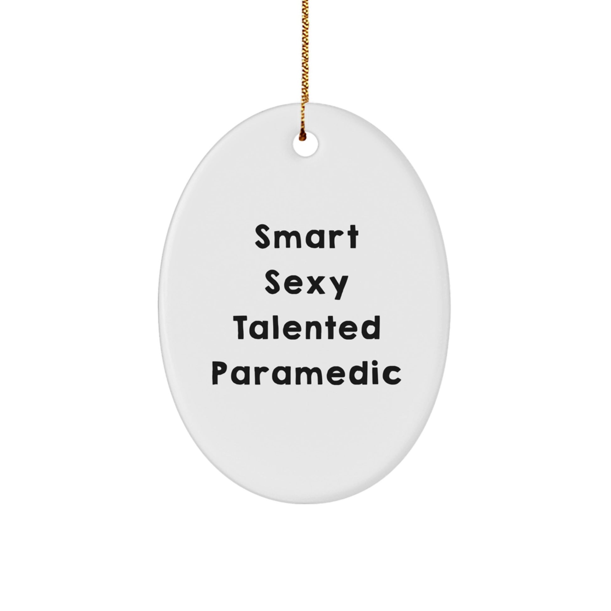 Smart Sexy Talented Paramedic Oval Ornament Christmas Gifts
