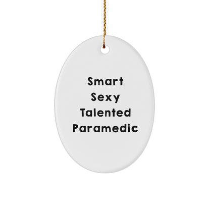 Smart Sexy Talented Paramedic Oval Ornament Christmas Gifts