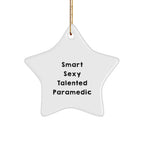 Smart Sexy Talented Paramedic Star Ornament, Funny Paramedic Christmas Unique Gifts