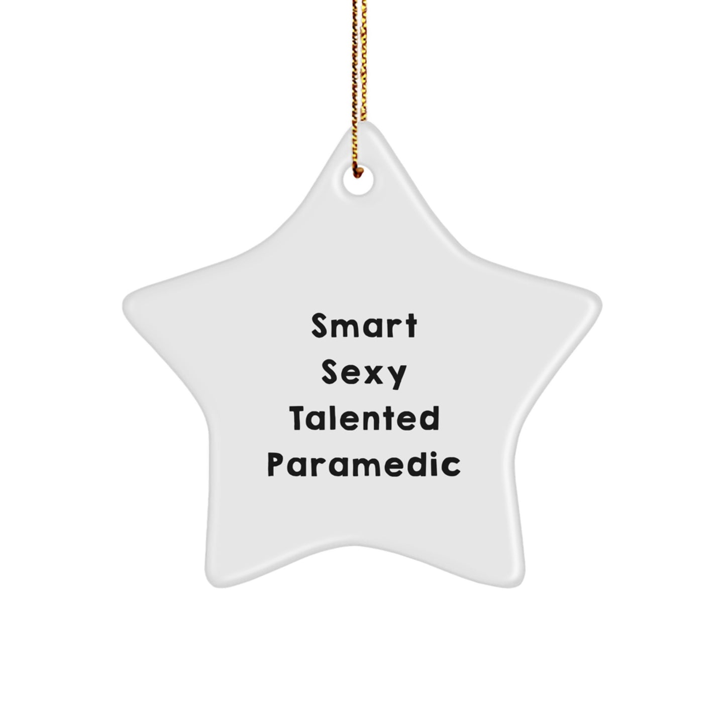 Smart Sexy Talented Paramedic Star Ornament, Funny Paramedic Christmas Unique Gifts