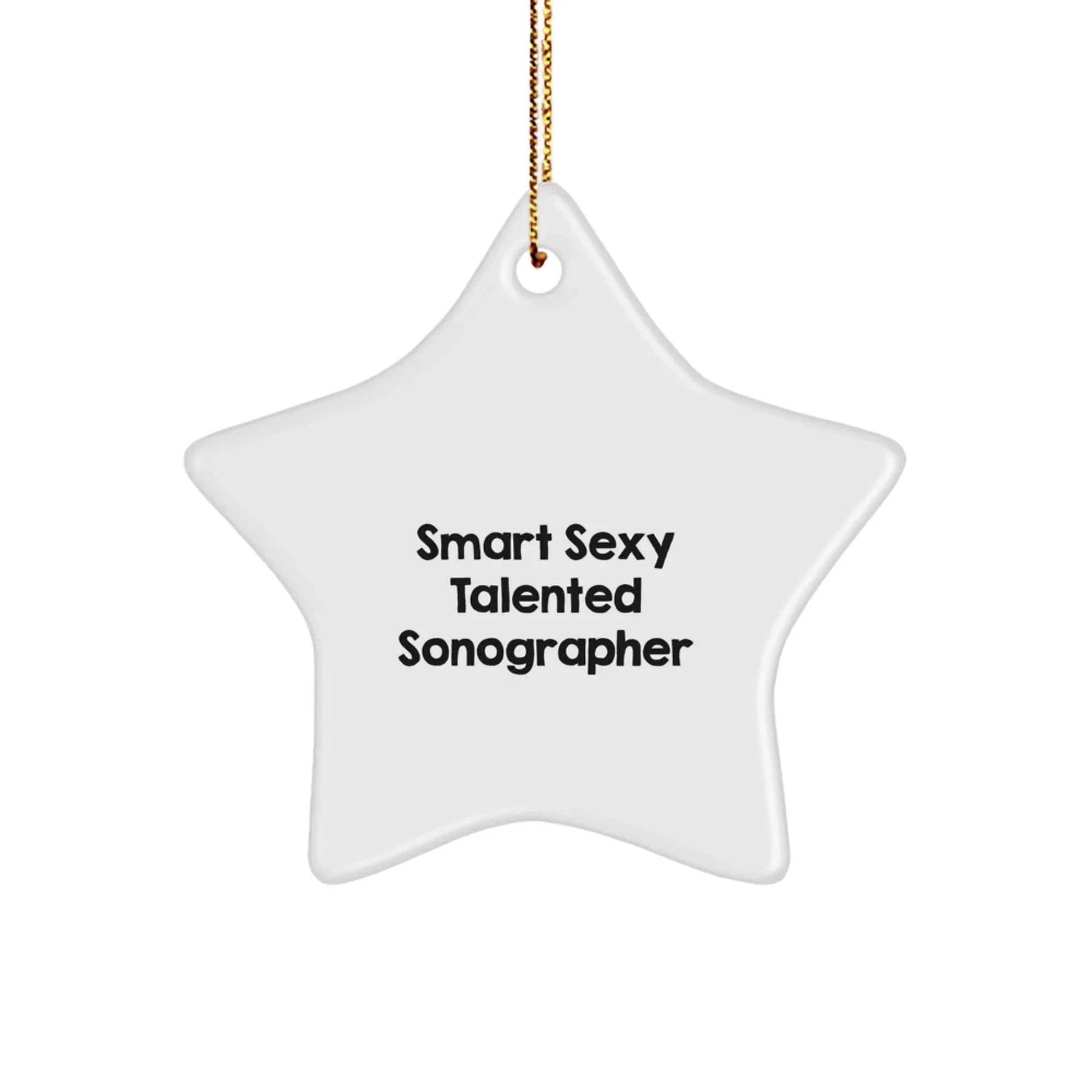 Smart Sexy Talented Sonographer Star Ornament, Funny Christmas Memorable Present