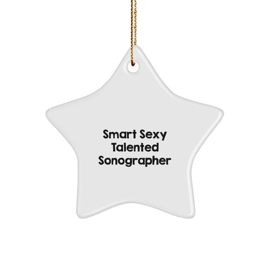 Smart Sexy Talented Sonographer Star Ornament, Funny Christmas Memorable Present