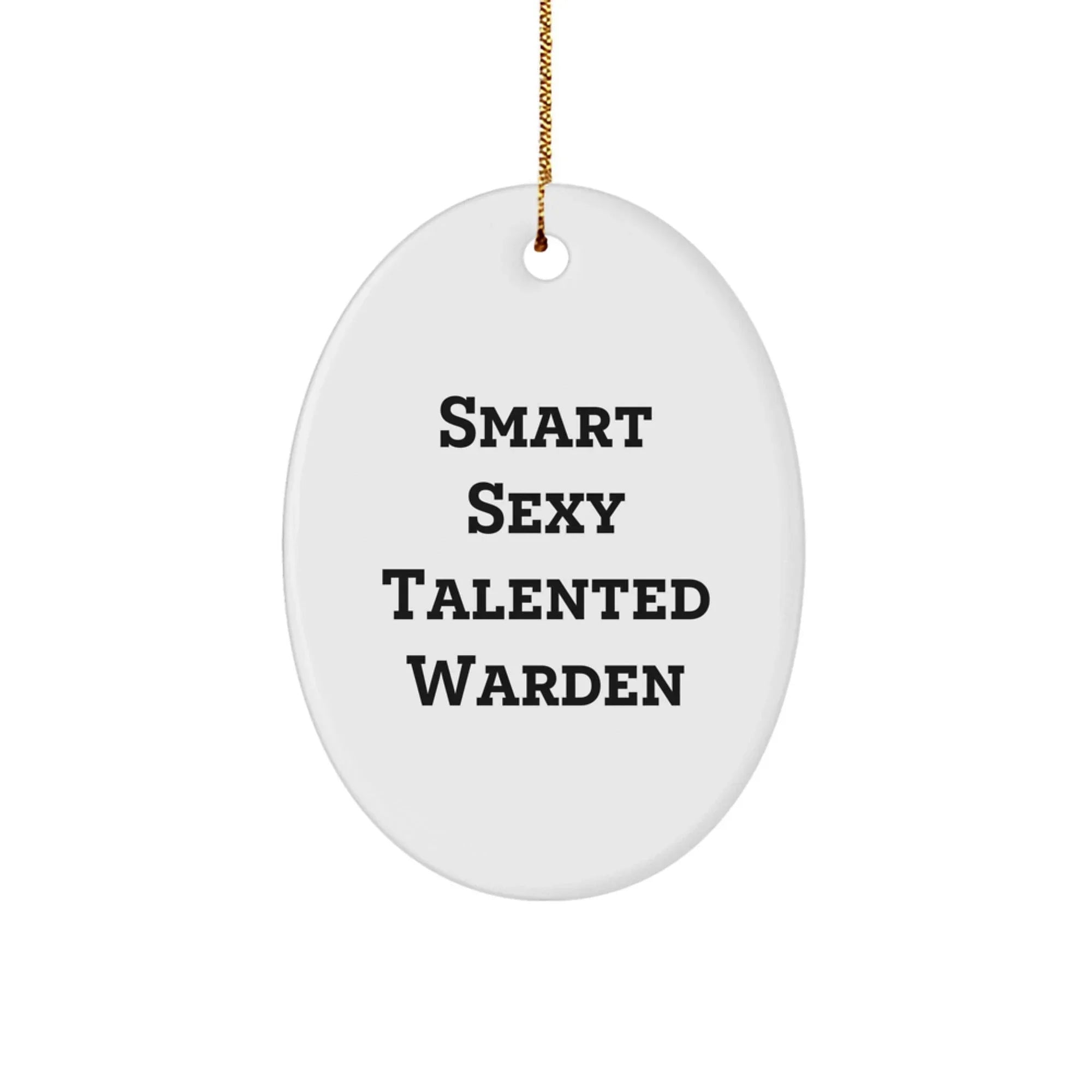 Smart Sexy Talented Warden Oval Ornament Gifts from Friends for Christmas