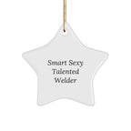 Smart Sexy Talented Welder Star Christmas Ornament, 'Smart Sexy Talented Welder' Funny Quote,