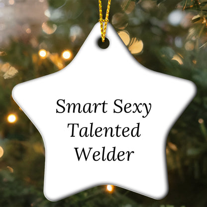 Smart Sexy Talented Welder Star Christmas Ornament, 'Smart Sexy Talented Welder' Funny Quote,