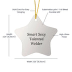 Smart Sexy Talented Welder Star Christmas Ornament, 'Smart Sexy Talented Welder' Funny Quote,