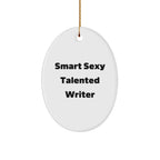 Smart Sexy Talented Writer Quote Oval Ornament, Gifts from Family, for Writers, Funny Quote, Christmas Unique Gifts