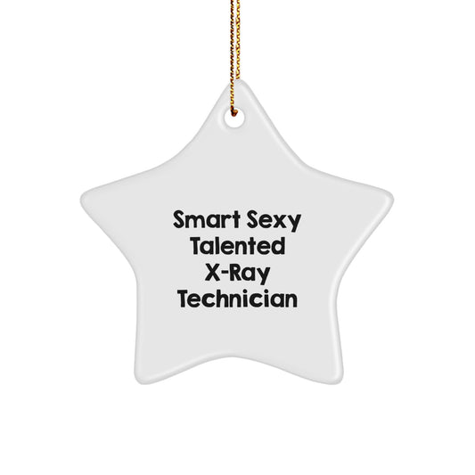 Smart Sexy Talented X-ray Technician Gifts for Christmas, X-Ray Technician Star Ornament with Funny Quote, Gifts from Friends or Family - Image 1