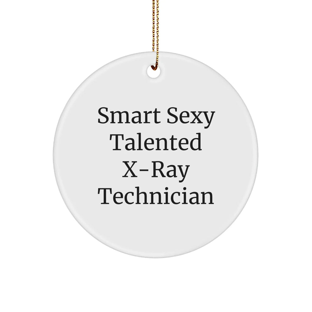 Smart Sexy Talented X-ray Technician Gifts for X-Ray Technician, Circle Ornament, Christmas Unique Gifts from Friends