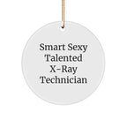 Smart Sexy Talented X-ray Technician Gifts for X-Ray Technician, Circle Ornament, Christmas Unique Gifts from Friends