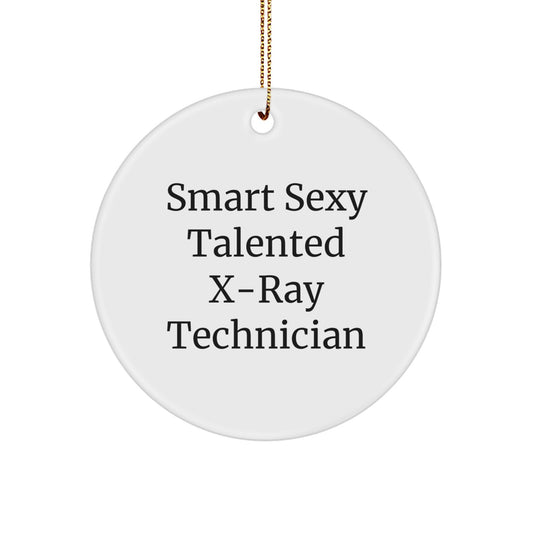 Smart Sexy Talented X-ray Technician Gifts for X-Ray Technician, Circle Ornament, Christmas Unique Gifts from Friends
