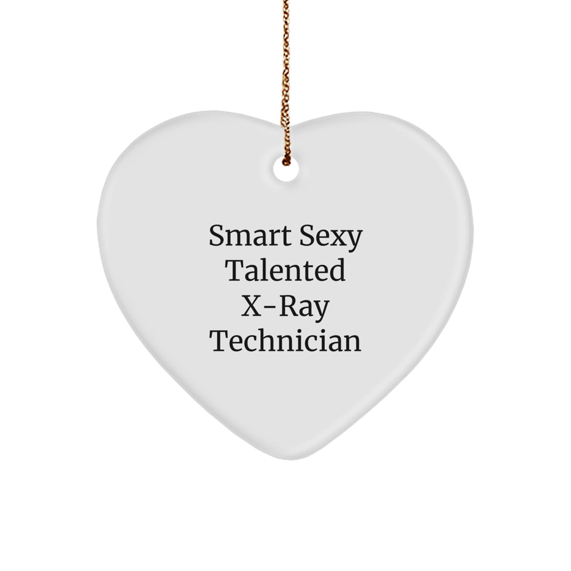 Smart X-Ray Technician Gifts, 'Smart Sexy Talented' Quote, Heart Ornament, Christmas Unique Gifts from Friends
