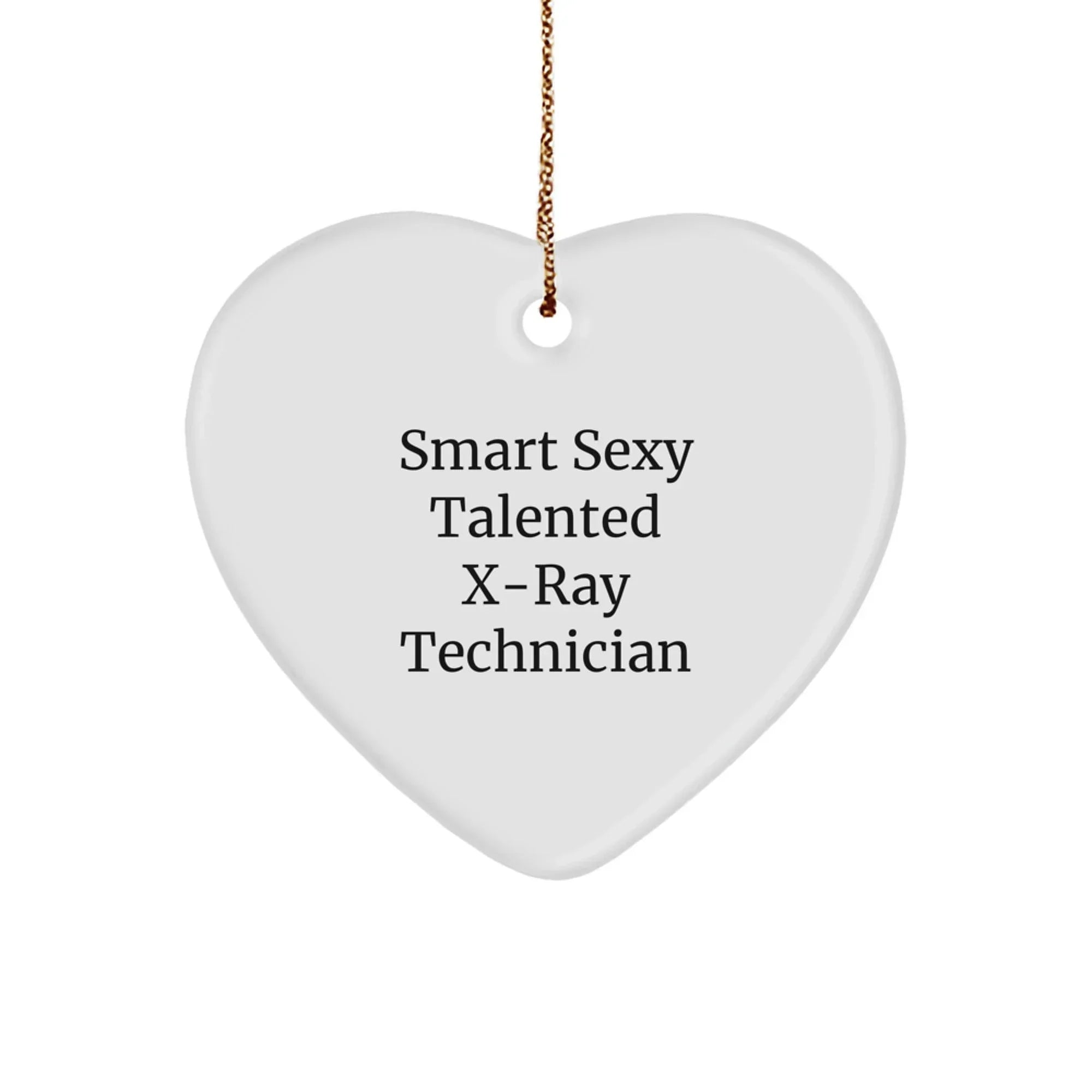 Smart X-Ray Technician Gifts, 'Smart Sexy Talented' Quote, Heart Ornament, Christmas Unique Gifts from Friends