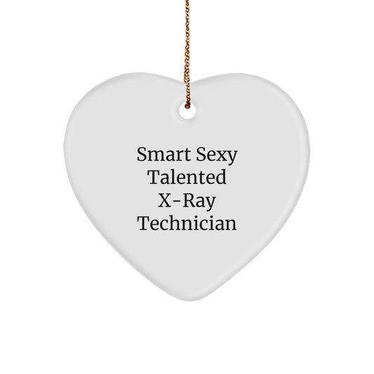 Smart X-Ray Technician Gifts, 'Smart Sexy Talented' Quote, Heart Ornament, Christmas Unique Gifts from Friends