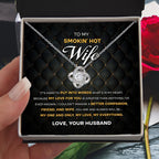 To My Smokin' Hot Wife – Love Knot Necklace with Bold Romantic Message | Gift from Husband to His One & Only
