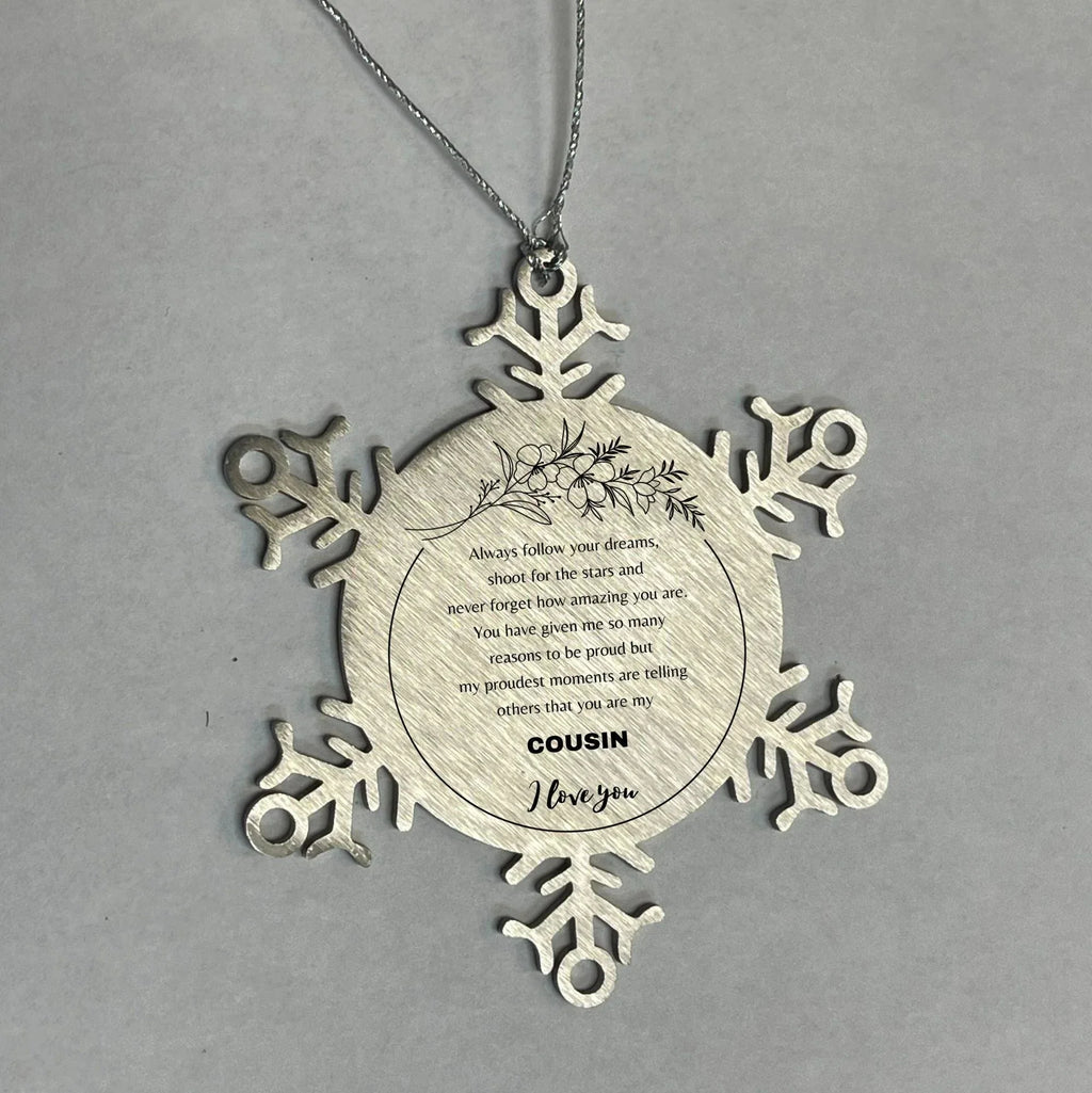 Snowflake Ornament for Cousin Present, Cousin Always follow your dreams, never forget how amazing you are, Cousin Christmas Gifts Decorations for Girls Boys Teen Men Women